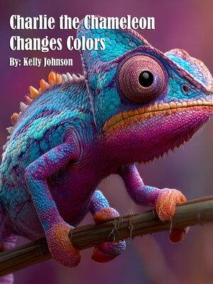 cover image of Charlie the Chameleon Changes Colors